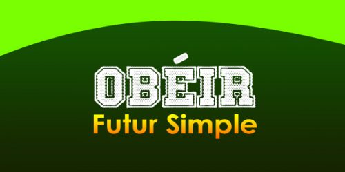 OBÉIR Futur simple - Conjugation