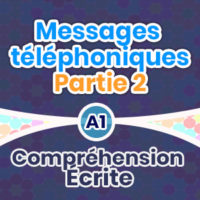 Compréhension Écrite – Messages téléphoniques  (partie 2)