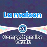 Compréhension Orale-La maison