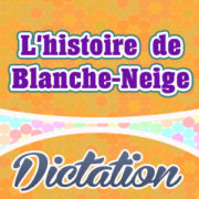 L’histoire de Blanche-Neige – French dictation