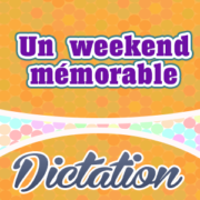 Un weekend mémorable – French dictation