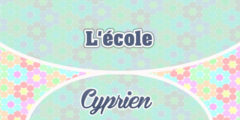 L’école – Cyprien