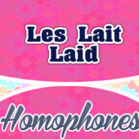 Homophones Les Lait Laid