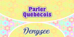 Parler Québécois-Denyzee