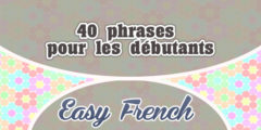 40 phrases pour les débutants – Easy French