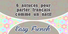 6 astuces pour parler français comme un natif-Easy French