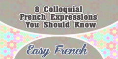 8 Colloquial French Expressions You Should Know – Easy French