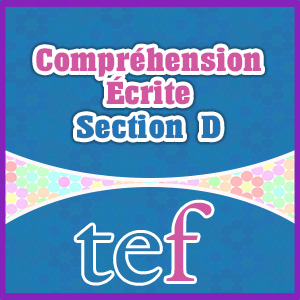 TEF Compréhension Écrite Section D