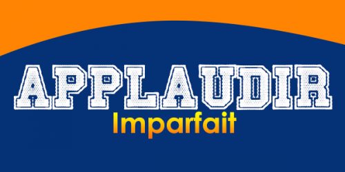 APPLAUDIR Imparfait - French Circles - Conjugation