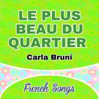 Carla Bruni – Le plus beau du quartier