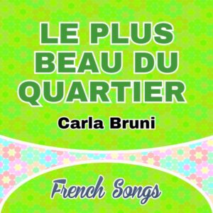 Carla Bruni - Le plus beau du quartier