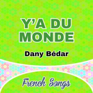 Dany Bédar - Y'a Du Monde - French songs - French Circles