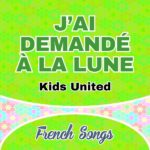 J’ai demandé à la lune-Kids United