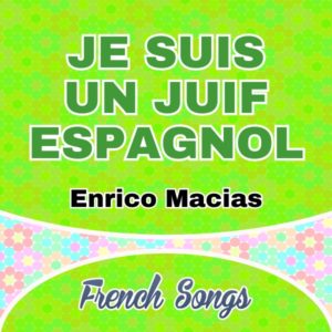 Je suis un Juif Espagnol Enrico Macias - French songs