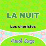 La nuit-Les choristes