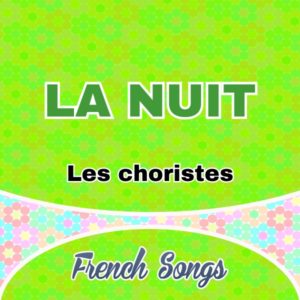 La nuit-Les choristes