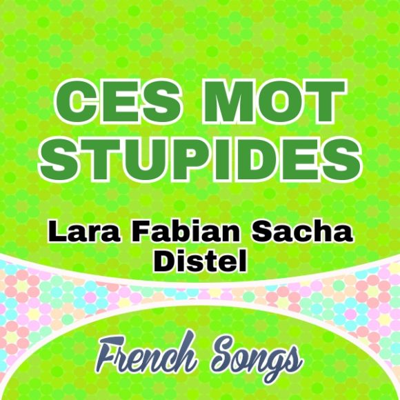 Lara Fabian Sacha Distel Ces mots stupides - French Songs
