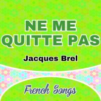 Ne me quitte pas-Jacques Brel