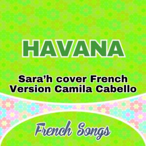 Sara’h cover French Version Camila Cabello - Havana