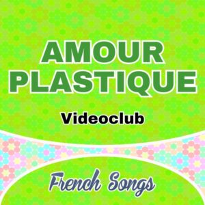 Videoclub - Amour plastique