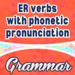 French ER verbs with phonetic pronunciation