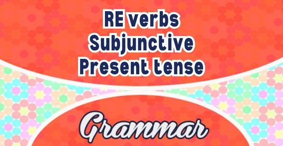 Sentences RE verbs Subjonctif Présent