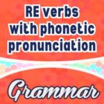 RE verbs with phonetic pronunciation - Grammar