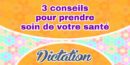 3 conseils pour prendre soin de votre santé – dictée