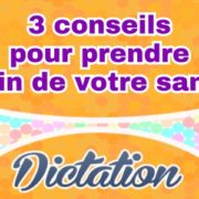 3 conseils pour prendre soin de votre santé – dictée