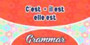 C’est – Il est – elle est