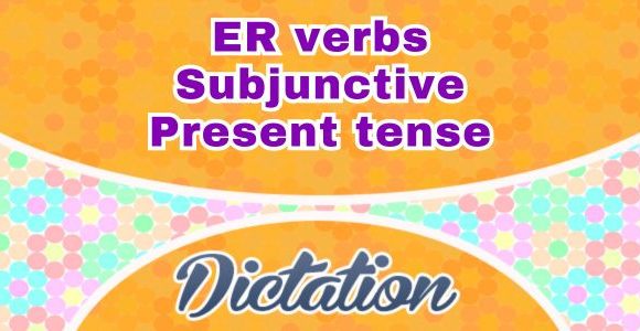 Sentences ER verbs Subjonctif Présent dictation