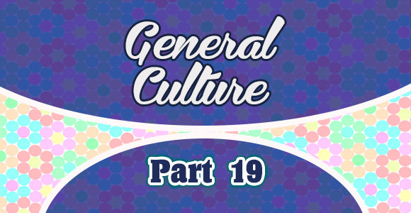 7 Questions de culture générale - partie 19