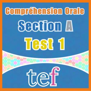 TEF Compréhension Orale Section A – test 1