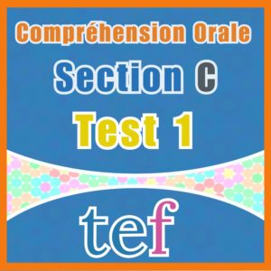 TEF Compréhension Orale Section C – test 1