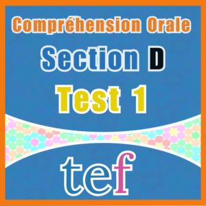 TEF Compréhension Orale Section D – test 1