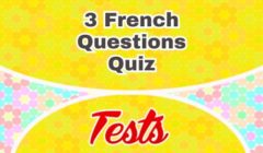 3 French Questions – Quiz