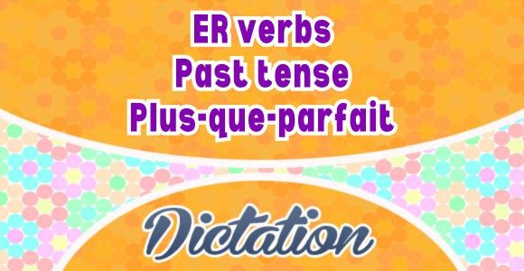 ER verbs plus-que-parfait dictation